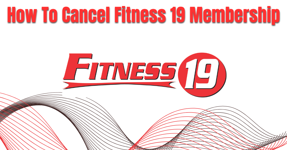 How To Cancel Fitness 19 Membership